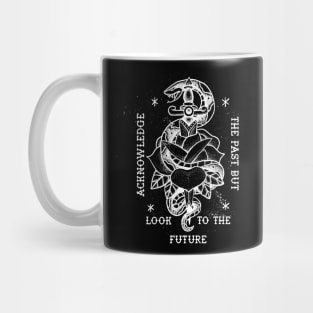 Acknowledge the Past But Look to the Future Mug